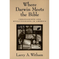 Where Darwin Meets the Bible: Creationists and Evolutionists in America - Paperback