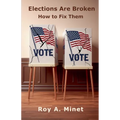 Elections Are Broken -- How to Fix Them - Paperback