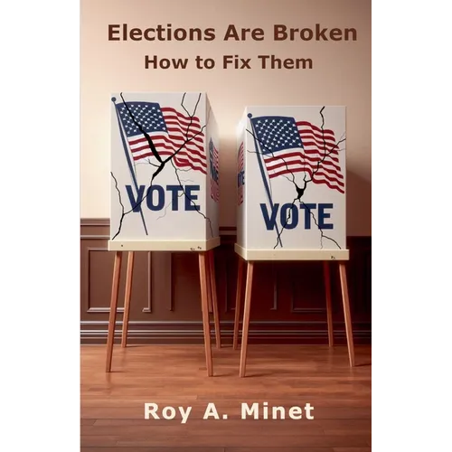 Elections Are Broken -- How to Fix Them - Paperback