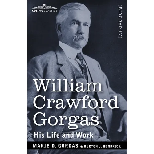 William Crawford Gorgas: His Life and Work - Paperback