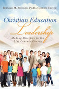 Christian Education Leadership: Making Disciples in the 21st Century Church - Paperback