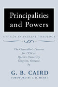 Principalities and Powers: A Study in Pauline Theology: The Chancellor's Lectures for 1954 at Queen's University, Kingston Ontario - Paperback