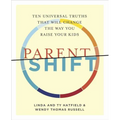 Parentshift: Ten Universal Truths That Will Change the Way You Raise Your Kids - Paperback
