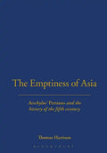 The Emptiness of Asia: Aeschylus' 'Persians' and the History of the Fifth Century - Paperback