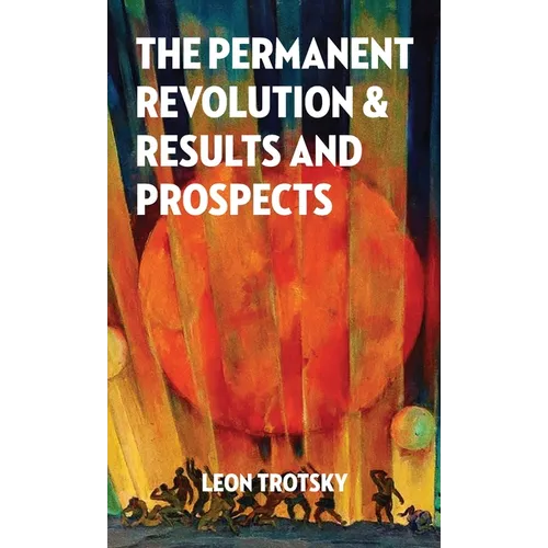 The Permanent Revolution and Results and Prospects - Hardcover