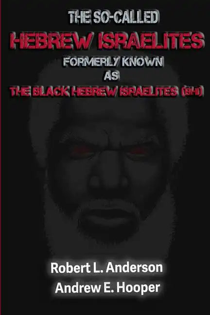 The So-Called Hebrew Israelites: Formerly Known As The Black Hebrew Israelites (BHI) - Paperback
