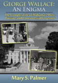 George Wallace: An Enigma: The Complex Life of Alabama's Most Divisive and Controversial Governor - Hardcover