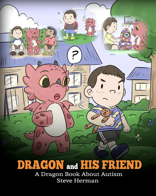 Dragon and His Friend: A Dragon Book About Autism. A Cute Children Story to Explain the Basics of Autism at a Child's Level. - Paperback