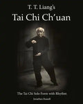 T. T. Liang's Tai Chi Chuan: The Tai Chi Solo Form with Rhythm - Paperback