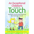 An Exceptional Children's Guide to Touch: Teaching Social and Physical Boundaries to Kids - Hardcover