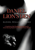 Daniel in the Lion's Den: A Compilation of Life-Changing Events Experienced at Detroit Receiving Hospital from the Eyes of a Patient Advocate - Hardcover