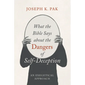 What the Bible Says about the Dangers of Self-Deception - Paperback