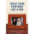 Treat Your Partner Like a Dog: How to Breed a Better Relationship - Paperback
