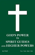 God's power vs Spirit Guides and Higher Powers: same - Paperback