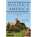 Politics in America: Lecture Notes of a Lunatic Professor (Volume II) - Paperback