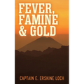 Fever, Famine, and Gold: The Dramatic Story of the Adventures and Discoveries of the Andes-Amazon Expedition - Paperback