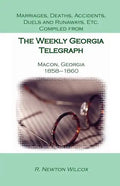 Marriages, Deaths, Accidents, Duels and Runaways, Etc., Compiled from the Weekly Georgia Telegraph, Macon, Georgia, 1858-1860 - Paperback