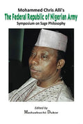 Mohammed Chris Alli's The Federal Republic of Nigerian Army: Symposium on Sage Philosophy - Paperback