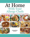 At Home With Your Allergy Chefs: Cooking Up Gluten-free and Allergy-Friendly Meals Everyone Will Enjoy - Paperback
