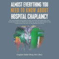 Almost Everything You Need to Know About Hospital Chaplaincy - Paperback