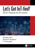 Let's Get Iot-Fied!: 30 Iot Projects for All Levels - Paperback
