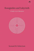 Rosegarden and Labyrinth: A Study in Art Education - Paperback