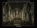 A Guide to Church Photography for the Enthusiastic Amateur - Paperback