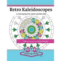 Retro Kaleidoscopes - a Coloring Book for Adults and Kids Alike: Coloring the circles, spirals and repeating geometric shapes of our childhood kaleido - Paperback