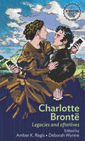Charlotte Brontë: Legacies and Afterlives - Paperback
