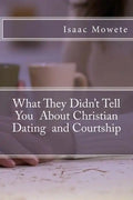 What They Didn't Tell You About Christian Dating and Courtship - Paperback