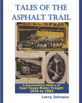 Tales Of The Asphalt Trail: A Documentary History Of East Texas Motor Freight 1934-1982 - Paperback