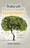 Dealing with Early-Onset Alzheimer's: Love, Laughter & Tears - Hardcover