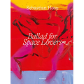 Sebastian Hosu: Ballad for Space Lovers - Hardcover