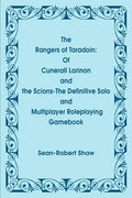 The Rangers of Taradoin: Of Cuneral Larinon and the Scions--The Definitive Solo and Multiplayer Roleplaying Gamebook - Paperback