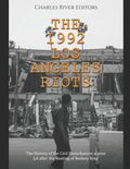 The 1992 Los Angeles Riots: The History of the Civil Disturbances across LA after the Beating of Rodney King - Paperback