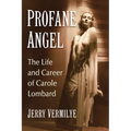 Profane Angel: The Life and Career of Carole Lombard - Paperback