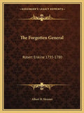 The Forgotten General: Robert Erskine 1735-1780 - Paperback