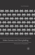 Video Games and Storytelling: Reading Games and Playing Books - Paperback