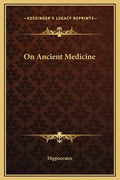 On Ancient Medicine - Hardcover