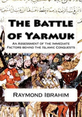 The Battle of Yarmuk: An Assessment of the Immediate Factors behind the Islamic Conquests - Paperback