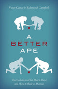 A Better Ape: The Evolution of the Moral Mind and How It Made Us Human - Hardcover