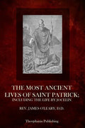 The Most Ancient Lives Of Saint Patrick: Including The Life By Jocelin - Paperback