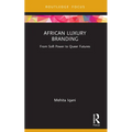 African Luxury Branding: From Soft Power to Queer Futures - Paperback