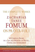 The Complete Works of Zacharias Tanee Fomum on Prayer (Volume One) - Paperback