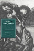 Muscular Christianity: Embodying the Victorian Age - Paperback