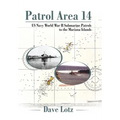 Patrol Area 14: Us Navy World War Ii Submarine Patrols to the Mariana Islands - Hardcover