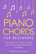 Piano Chords: For Beginners - Bundle - The Only 2 Books You Need to Learn Chords for Piano, Piano Chord Theory and Piano Chord Progressions Today - Paperback