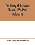 The history of the Boston Theatre, 1854-1901 (Volume II) - Paperback