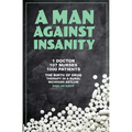 A Man Against Insanity: The Birth of Drug Therapy in a Rural Michigan Asylum In 1952 - Paperback