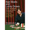 Bad Beats and Lucky Draws: Poker Strategies, Winning Hands, and Stories from the Professional Poker Tour - Paperback
